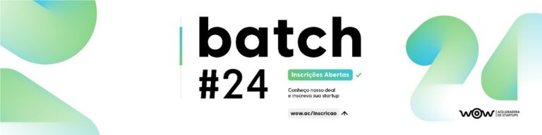 Você já pode inscrever sua startup no #Batch24 da WOW!